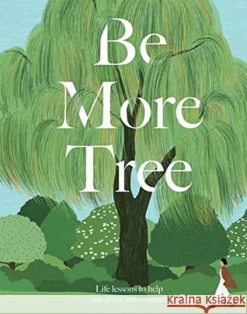 Be More Tree: Life Lessons to Help You Grow into Yourself Alison Davies 9781787136243 Quadrille Publishing Ltd - książka