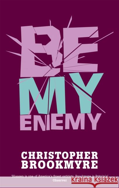Be My Enemy Christopher Brookmyre 9780349116815 Little, Brown Book Group - książka