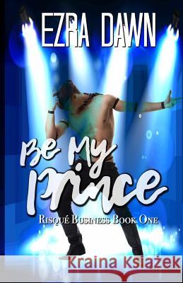 Be My Prince Ezra Dawn 9781977864840 Createspace Independent Publishing Platform - książka