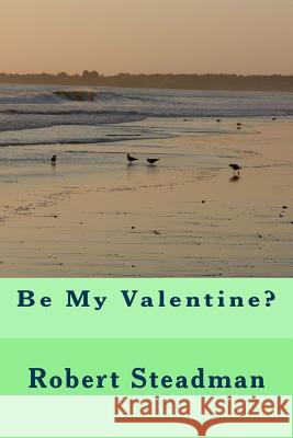Be My Valentine? Robert Steadman 9781507744741 Createspace - książka