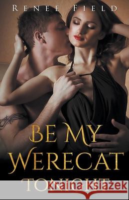 Be My Werecat Tonight Renee Field 9781393825425 Draft2digital - książka