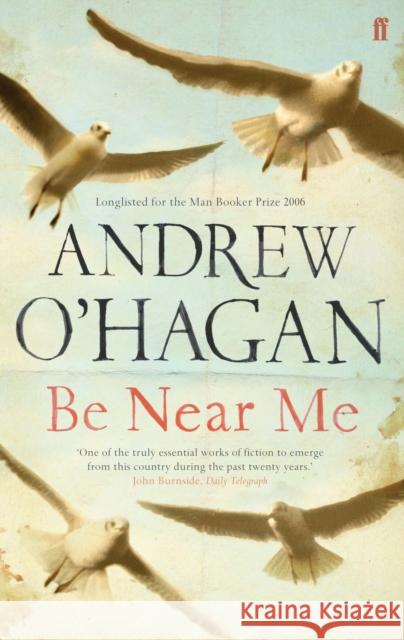 Be Near Me: From the author of the Sunday Times bestseller Caledonian Road Andrew O'Hagan 9780571216048 FABER AND FABER - książka