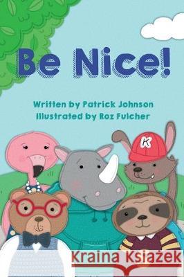Be Nice! Patrick Johnson Roz Fulcher 9780578562483 Scarlett Oak Publishing - książka
