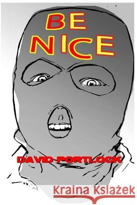 Be Nice MR David Portlock MR John Radosta 9781542685559 Createspace Independent Publishing Platform - książka