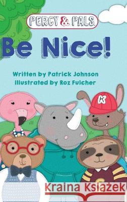 Be Nice! Patrick Johnson Roz Fulcher Alissa DeGregorio 9781735457307 Scarlett Oak Publishing - książka