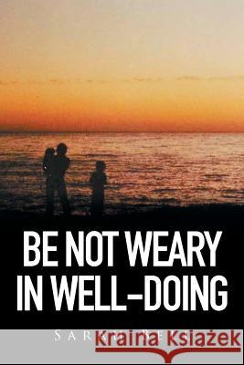 Be Not Weary in Well-Doing Sarah Bell 9781514419205 Xlibris - książka