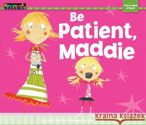 Be Patient, Maddie Julia Patton 9781478804758 Newmark Learning - książka