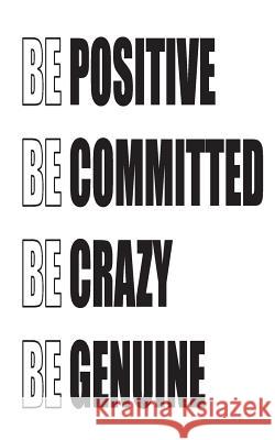 Be Positive Be Committed Be Crazy Be Genuine Mind Publisher 9781537345628 Createspace Independent Publishing Platform - książka