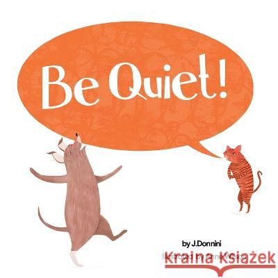 Be Quiet! J Donnini, Anne Wilson 9781734660647 Jdonnini - książka