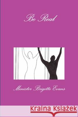 Be Real Brigitte Evans 9780557876013 Lulu.com - książka