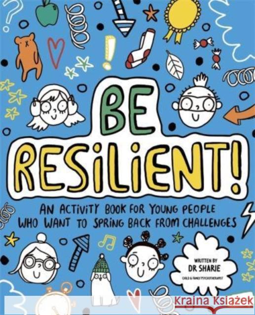 Be Resilient! (Mindful Kids): An activity book for young people who want to spring back from challenges Dr Sharie Coombes 9781800780187 Bonnier Books Ltd - książka