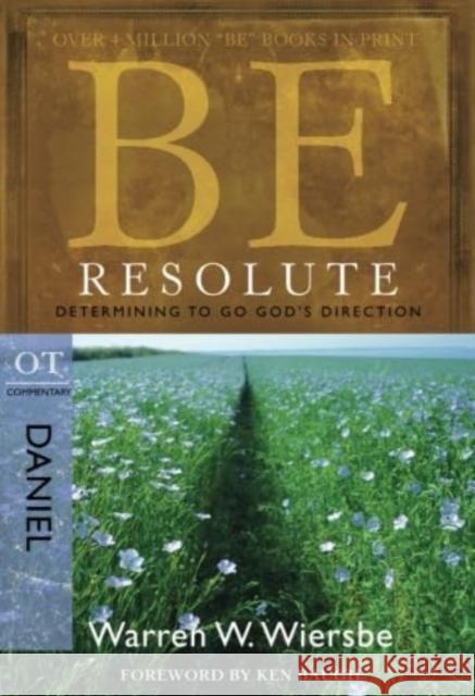 Be Resolute - Daniel: Determining to Go God's Direction Warren Wiersbe 9781434767813 David C Cook Publishing Company - książka