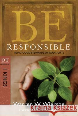 Be Responsible (1 Kings): Being Good Stewards of God's Gifts Warren W. Wiersbe 9781434700544 David C. Cook - książka
