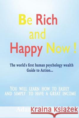 Be Rich and Happy now!: 