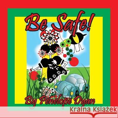 Be Safe! Penelope Dyan Penelope Dyan 9781614775942 Bellissima Publishing - książka