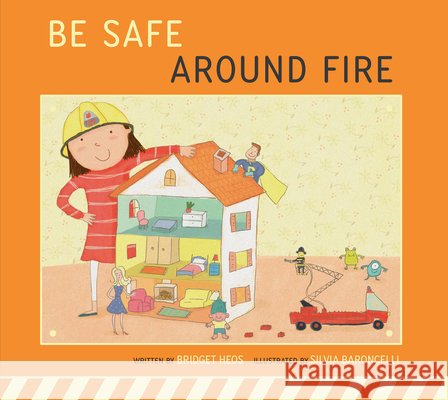 Be Safe Around Fire Heos, Bridget, Baroncelli, Silvia 9798892008792 Amicus Learning - książka