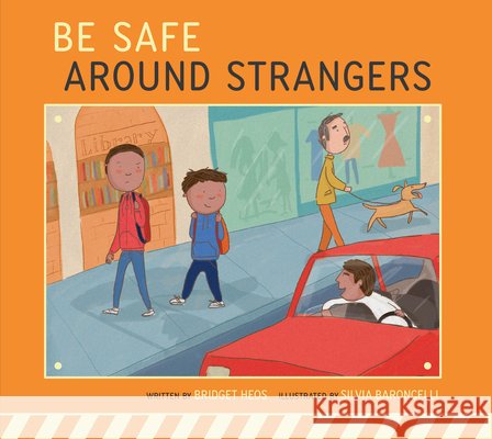 Be Safe Around Strangers Heos, Bridget, Baroncelli, Silvia 9798892009461 Amicus Ink - książka