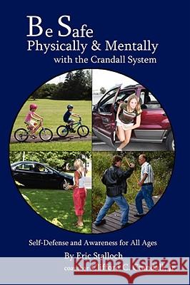 Be Safe Physically and Mentally with the Crandall System Clifford Crandall, Eric Stalloch 9780615193229 Eric Stalloch - książka