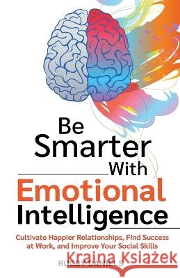Be Smarter With Emotional Intelligence Rugby Daniels   9798215404553 Ruby Daniels - książka