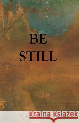 Be Still Sandra J. Yearman 9780984150632 Seraphim Publishing LLC - książka