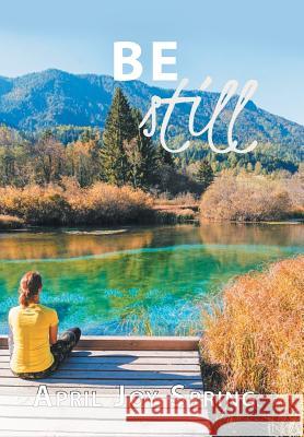 Be Still April Joy Spring 9781796017700 Xlibris Us - książka