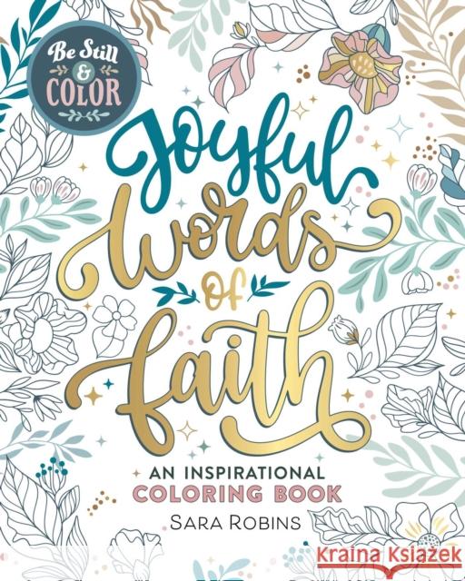 Be Still & Color: Joyful Words of Faith: An Inspirational Coloring Book Sara Robins 9781524895051 Andrews McMeel Publishing - książka