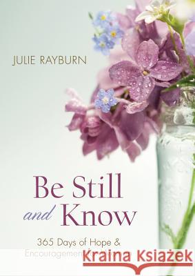 Be Still and Know: 365 Days of Hope and Encouragement for Women Julie Rayburn 9781634099462 Barbour Publishing - książka