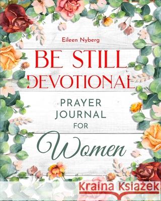 Be Still Devotional: Prayer Journal for Women Eileen Nyberg 9789189700109 Adisan Publishing AB - książka