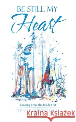 Be Still My Heart: Looking from the Inside Out Susan F Glendenning 9781982260842 Balboa Press - książka