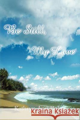Be Still, My Love Kathryn Ann Boles 9781410704856 Authorhouse - książka
