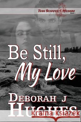 Be Still, My Love Deborah J. Hughes 9781548173371 Createspace Independent Publishing Platform - książka