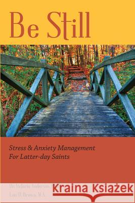 Be Still: Stress & Anxiety Management for Latter-day Saints Brown M. a., Lois D. 9780984723768 Levanter Publishing - książka