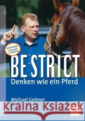 Be strict, Denken wie ein Pferd Geitner, Michael   9783275017713 Müller Rüschlikon - książka