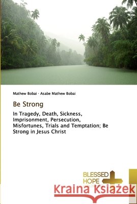 Be Strong Bobai, Mathew 9786202477604 Blessed Hope Publishing - książka