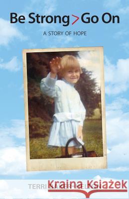 Be Strong > Go on Terri Baker-Helton 9780989358385 Blossom Book Publishing - książka