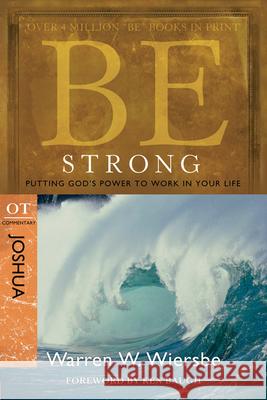 Be Strong: Joshua, OT Commentary: Putting God's Power to Work in Your Life Warren W. Wiersbe 9781434766373 David C. Cook - książka