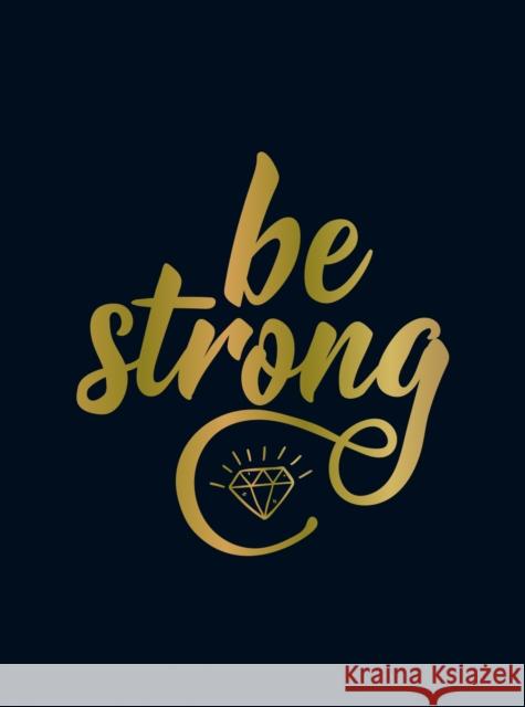 Be Strong: Positive Quotes and Uplifting Statements to Boost Your Mood Summersdale 9781787838437 Octopus Publishing Group - książka