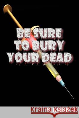 Be Sure to Bury Your Dead T. J. Simo 9780595185955 Writer's Showcase Press - książka