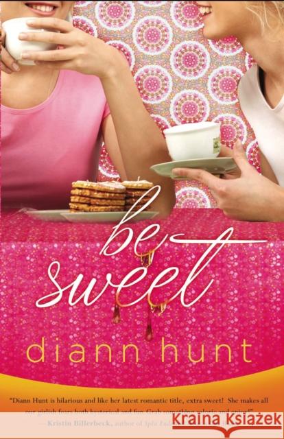Be Sweet Diann Hunt 9781595541949 Thomas Nelson Publishers - książka