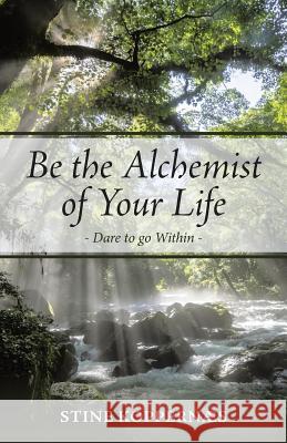 Be the Alchemist of Your Life: Dare to go Within Koppernæs, Stine 9781504326346 Balboa Press - książka