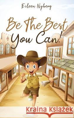 Be The Best You Can!: Inspiring Short Stories for Young Boys About Courage, Self-Respect, Friendship and Self-Confidence to Be the Best They Eileen Nyberg 9789189700888 Adisan Publishing AB - książka