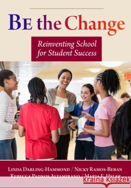 Be the Change: Reinventing School for Student Success  9780807757437 Not Avail - książka