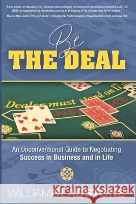 Be the Deal: An Unconventional Guide to Negotiating Success in Business and in Life William Gladstone 9781943625369 Waterside Productions - książka