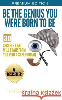 Be The Genius You Were Born To Be: 30 Secrets That Will Transform You Into A Superhuman Das, Harshajyoti 9781503174689 Createspace - książka