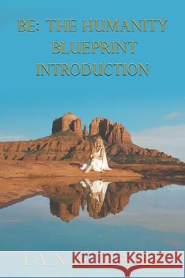 Be: The Humanity Blueprint Introduction Iana Lahi 9780986238468 Spirit Gateways Publishing - książka