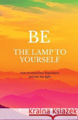 Be the Lamp to Yourself Nandini Mishra 9781637819463 Notion Press - książka