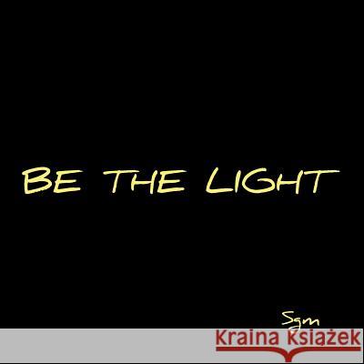 Be the Light Sgm 9781973644651 WestBow Press - książka