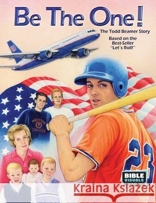 Be the One!: The Todd Beamer Story Elaine Huber Judy Bowles Bible Visuals International 9781641041294 Bible Visuals International - książka