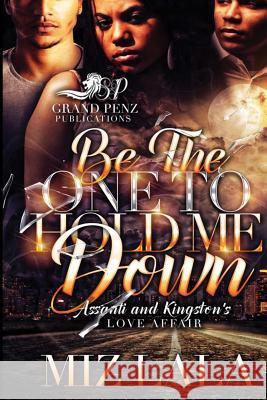 Be the One to Hold Me Down: Assanti and Kingston's Love Affair Miz Lala 9781544044989 Createspace Independent Publishing Platform - książka