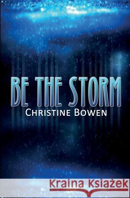 Be The Storm Bowen, Christine 9781469958873 Createspace - książka